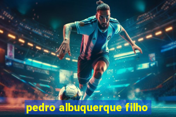 pedro albuquerque filho